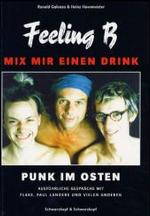 Mix mir einen Drink, Feeling B : Punk im Osten. Ausführliche Gespräche mit Flake, Paul Landers und vielen anderen （2002. 447 S. m. zahlr. Fotos. 23,5 cm）