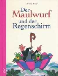 Der Maulwurf und der Regenschirm （2004. 32 S. m. zahlr.  farb. Illustr. 26,5 cm）