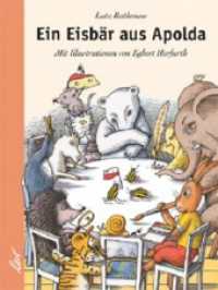 Ein Eisbär aus Apolda （2006. 31 S. m. zahlr. farb. Illustr. 27 cm）