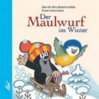Der Maulwurf im Winter （1., Aufl. 2016. 14 S. vierfarb. 18 cm）