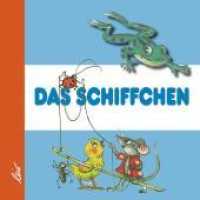 Das Schiffchen （2007. 14 S. farbige Illustrationen. 18 cm）