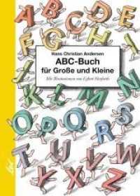 Das ABC-Buch für Große und Kleine （1., Aufl. 2007. 28 S. vierfarb. 26 cm）