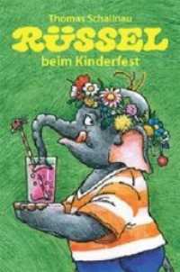 Rüssel beim Kinderfest (Rüssel) （2. Aufl. 2010. 10 S. farbige Illustrationen. 16 cm）