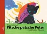 Pitsche patsche Peter （2010. 12 S. m. zahlr. bunten Bild. 16 x 22 cm）