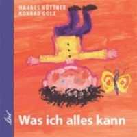Was ich alles kann （2011. 48 S. m. zahlr. farb. Illustr. 22 cm）