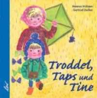Troddel, Taps und Tine （2011. 22 S. farbige Illustrationen. 22 cm）