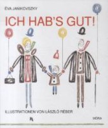 Ich hab's gut! （1. Aufl. 2013. 32 S. m. farb. Abb. 22,5 x 20 cm）