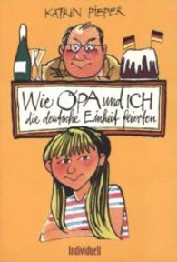 Wie Opa und ich die deutsche Einheit feierten （1. Aufl. 2013. 164 S. m. Illustr. 19 x 13 cm）