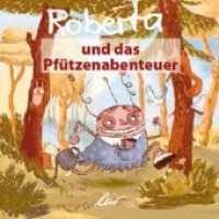 Roberta und das Pfützenabenteuer （1. Aufl. 2014. 12 S. farbige Illustrationen. 18 cm）