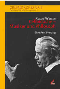 Celibidache - Musiker und Philosoph : Eine Annäherung (Celibidachiana II: Dokumente und Zeugnisse 1) （2008. 328 S. 35 Abb. 20 cm）
