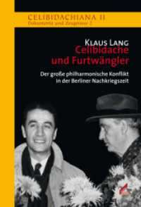Celibidache und Furtwängler : Der große philharmonische Konflikt in der Berliner Nachkriegszeit (Celibidachiana II: Dokumente und Zeugnisse) （2., überarb. u. erw. Aufl. 2010. 416 S. ca. 70 Abb. 20 cm）