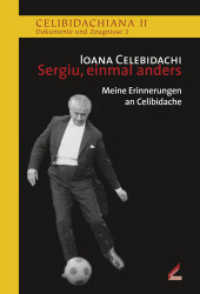 Sergiu, einmal anders : Meine Erinnerungen an Celibidache. Hrsg.: Sergiu Celibidache Stiftung, München (Celibidachiana II: Dokumente und Zeugnisse 3) （2010. 128 S. 36 SW-Fotos. 20 cm）