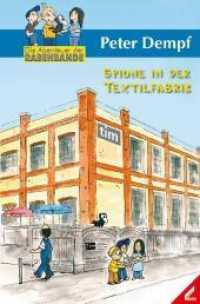 Die Abenteuer der Rabenbande - Spione in der Textilfabrik (Die Abenteuer der Rabenbande 3) （2010. 124 S. 67 Abb. 19 cm）