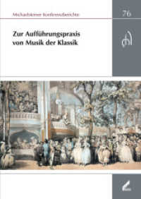 Zur Aufführungspraxis von Musik der Klassik : XXXVI. Wissenschaftliche Arbeitstagung Michaelstein, 23. bis 25. Mai 2008 (Michaelsteiner Konferenzberichte 76) （2011. 384 S. m. 160 Abbildungen und Notenbeispiele. 24 cm）