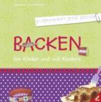 Backen für Kinder und mit Kindern : Mama backt den Besten （2011. 56 S. m. zahlr. farb. Abb. 22.5 cm）