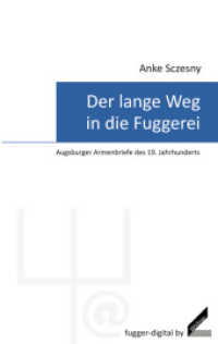 Der lange Weg in die Fuggerei : Augsburger Armenbriefe des 19. Jahrhunderts (fugger-digital Bd.2) （1., Auflage. 2012. 84 S. m. 6 Abb. 19 cm）