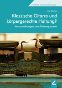 Klassische Gitarre und körpergerechte Haltung? : Voraussetzungen und Konsequenzen (Forum Musikpädagogik 130) （2., unveränderte Auflage. 2015. 138 S. 30 Grafiken und Abbildunge）