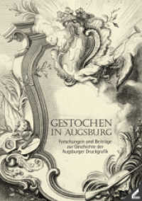 Gestochen in Augsburg : Forschungen und Beiträge zur Geschichte der Augsburger Druckgrafik (Schwäbische Geschichtsquellen und Forschung 29) （1. Aufl. 2013. 256 S. 285 Abb. 29.7 cm）