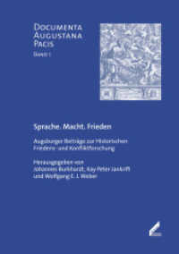 Sprache. Macht. Frieden : Augsburger Beiträge zur Historischen Friedens- und Konfliktforschung (Documenta Augustana Pacis 1) （2014. 336 S. 1 Abb., zahlr. Tab. u. Grafiken. 21 cm）