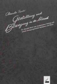 Gestaltung und Bewegung in der Musik, m. 1 Audio-CD + 1 DVD + 2 Begleitheften : Ein tönendes Buch vom musikalischen Vortrag und seinem bewegungserlebten Gestalten und Hören （Repr. d. Ausg. v. 1938, 1. Aufl. 2015. 240 S. m. z. Tl. farb. Abb. u.）