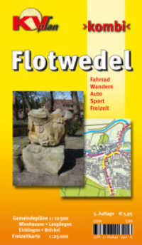 KVplan Kombi Flotwedel : Wandern, Fahrrad, Auto, Sport, Freizeit. Wienhausen, Langlingen, Eicklingen, Bröckel. Gemeindepläne 1 : 12.500, 1 : 25.000 (KVplan Heide-Region) （3. komplett überarbeitete Auflage. 2015. 198 mm）