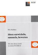 Ideen Entwickeln, Sammeln, Bewerten : Mit Dem Ideen-Zirkel Zu Neuen Produkten （Spiral）