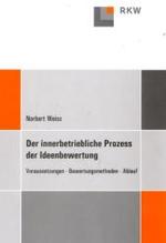 Der Innerbetriebliche Prozess Der Ideenbewertung : Voraussetzungen - Bewertungsmethoden - Ablauf