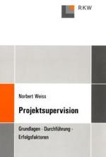 Projektsupervision : Grundlagen, Durchfuhrung, Erfolgsfaktoren