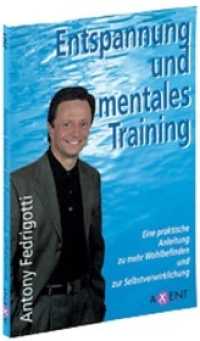 Entspannung und mentales Training : Eine praktische Anleitung für mehr Wohlbefinden und zur Selbstverwirklichung （2003. 153 S. 18,5 cm）