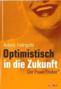 Optimistisch in die Zukunft : Der PowerThinker （Überarb. Ausg. 2007. 246 S. m. Illustr. 22 cm）