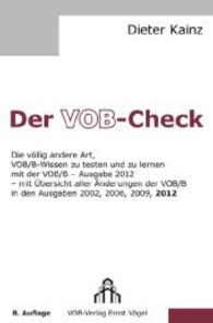 Der VOB-Check : Die v&ouml;llig neue Art, VOB/B-Wissen zu testen und zu lernen. Mit &Uuml;bersicht aller &Auml;nderungen der VOB/B in den Ausgaben 2002, 2006, 2009, 2012 （8., &uuml;berarb. Aufl. 2013. 148 S. 235 mm）