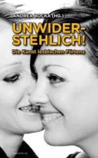 Unwiderstehlich! : Die Kunst lesbischen Flirtens （2010. 179 S. m. Abb. 20,5 cm）
