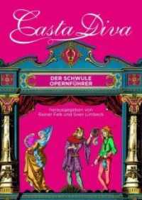 Casta Diva : Der schwule Opernführer （2019. 512 S. 700 Abb. 248 x 178 mm）