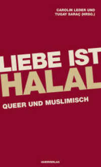 Liebe ist halal : Queer und Muslimisch （2025. 240 S. 20.5 cm）