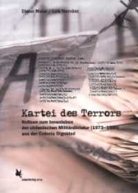 Kartei des Terrors : Notizen zum Innenleben der chilenischen Militärdiktatur (1973 - 1990) aus der Colonia Dignidad （2022. 300 S.）