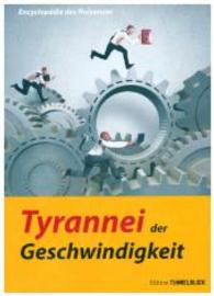 Tyrannei der Geschwindigkeit : Von Encyclop&eacute;die des Nuisances (Edition Tunnelblick) （2015. 48 S. 159 mm）