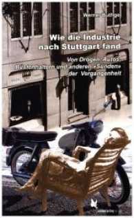 Wie die Industrie nach Stuttgart fand : Von Drogen, Autos, Büstenhaltern und anderen "Sünden" der Vergangenheit （2016. 120 S. 21 cm）