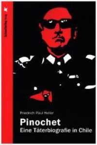 Pinochet : Eine Täterbiografie in Chile （2., überarb. Aufl. 2018. 354 S. 21 cm）