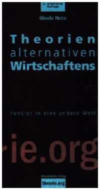 Theorien alternativen Wirtschaftens : Fenster in eine andere Welt (theorie.org) （3. Aufl. 2022. 192 S. 19 cm）