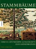 Stammbäume : Eine illustrierte Geschichte der Ahnenkunde （2004. 215 S. m. 100 Farbabb. 29,5 cm）