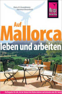Auf Mallorca leben und arbeiten : Ein Buch für alle, die mit dem Gedanken spielen, länger als ein paar Urlaubswochen auf Mallorca zu verbringen （3. Aufl. 2012. 264 S. Farbabb. 18 cm）