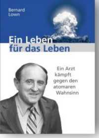 Ein Leben für das Leben : Ein Arzt kämpft gegen den atomaren Wahnsinn （2009. 438 S. 237 mm）