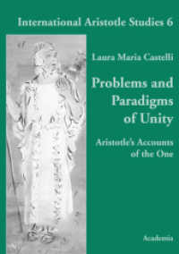 Problems and Paradigms of Unity : Aristotle's accounts of the one (International Aristotle Studies 6) （2. Aufl. 2014. 304 S. 210.0 mm）