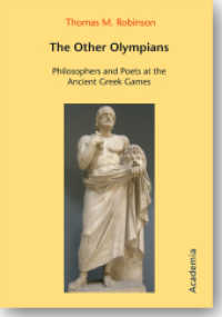 The Other Olympians : Philosophers and Poets at the Ancient Greek Games (Alber Philosophical Studies 54) （2017. 352 S. 225 mm）