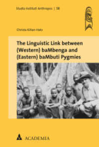 The Linguistic Link between (Western) baMbenga and (Eastern) baMbuti Pygmies (Studia Instituti Anthropos 58) （2019. 458 S. 227.0 mm）