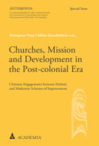 Churches, Mission and Development in the Post-colonial Era : Christian Engagements between Holistic and Modernist Schemes of Improvement (Anthropos, Special Issue) （2019. 161 S. 227.0 mm）