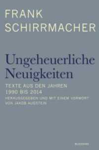 Ungeheuerliche Neuigkeiten : Texte aus den Jahren 1990 bis 2014 （2015. 336 S. 207 mm）