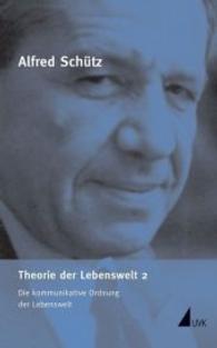 Werkausgabe (ASW). Bd.5/2 Theorie der Lebenswelt Tl.2 : Die kommunikative Ordnung der Lebenswelt. Hrsg. v. Hubert Knoblauch, Ronald Kurt u. Hans-Georg Soeffner （1. Auflage. 2003. 340 S. 210 mm）