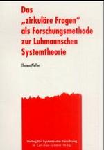 Das 'zirkuläre Fragen' als Forschungsmethode zur Luhmannschen Systemtheorie （2. Aufl. 2004. 140 S. 21 cm）