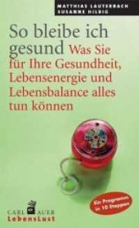 So bleibe ich gesund : Was Sie für Ihre Gesundheit, Lebensenergie und Lebensbalance alles tun können. Ein Programm in 10 Etappen (Carl-Auer LebensLust) （2. Aufl. 2008. 233 S. m. Fotos v. Heiko Preller. 20,5 cm）